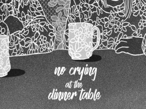 no crying at the dinner table 1