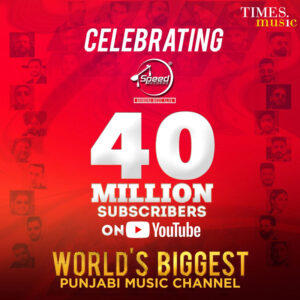 Speed Records emerges as the first Punjabi music label to hit 40 Million subscribers on YouTube