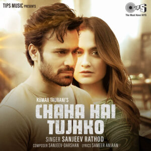 Tips Music has just released their latest single Chaha Hai Tujhko