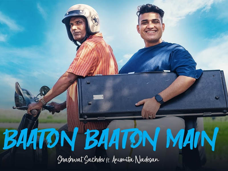 shashwat sachdevs new single baaton baaton main featuring anumita nadesan