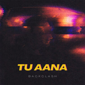 Backclash Tu Aana