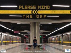 Please Mind The Gap by Mitali Trivedi and Gagandeep Singh