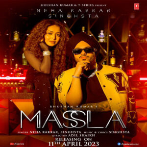 Singhsta Back With A Blockbuster Massla with Queen of Music Neha Kakkar