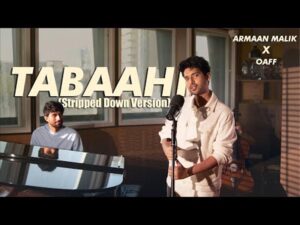 armaan malik and oaff collaborate once again for stripped down version of tabaahi