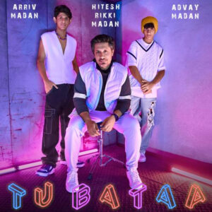 Tu Bataa album by Hitesh Rikki Madan Arriv Madan Advay Madan