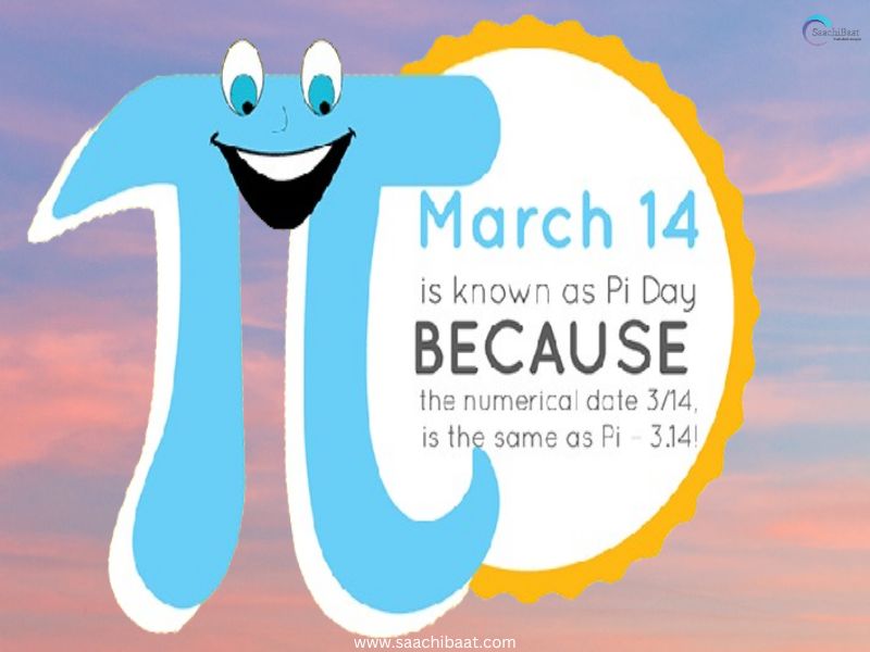 14 March – Pi Day