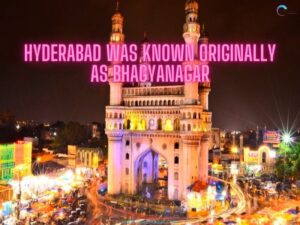 Hyderabad was known originally as Bhagyanagar