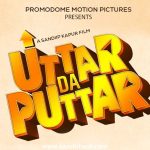 UTTAR DA PUTTAR LOCKS 24TH JULY 2026 AS ITS THEATRICAL RELEASE DATE