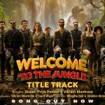 Junglee Music Drops the Title Track for Bollywood’s Most Anticipated Blockbuster, Welcome To The Jungle